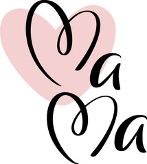 Fototapeta premium Mama vector word in calligraphy script text with heart shape for mother's day, love, family, celebration and designs