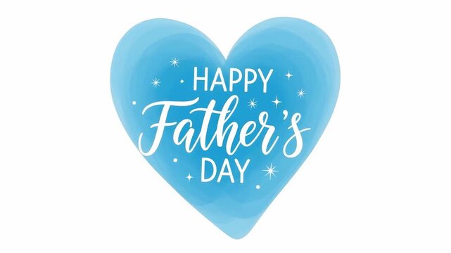 Blue heart with handwritten happy fathers day lettering and sparkling stars gently zooming on white background, animated greeting celebration