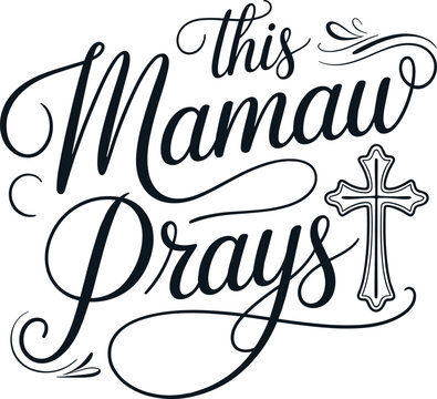 This Mamaw Prays t-shirt design, Mamaw Life Svg