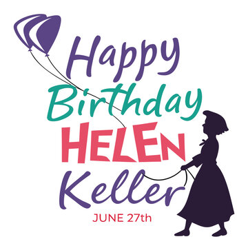 happy birthday helen keller, helen keller day, day, helen keller, helen, keller, celebrate, kind, human, vector, text, illustration, vintage, word, tag, 3d, card, banner, poster, logo, sticker