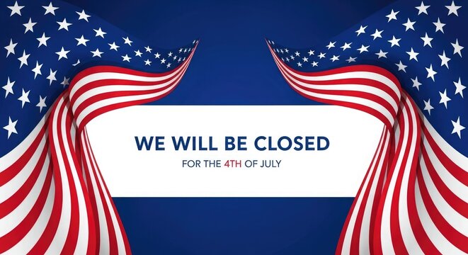 Independence day closure notice 4th of july holiday hours