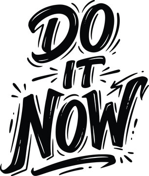 Black ink hand lettering of the phrase DO IT NOW in a bold script font against a white background, conveying a strong motivational message. The typography features dynamic brush strokes and energetic