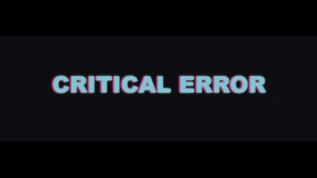 Glitchy critical error text animation, retro computer system failure message, digital distortion and chromatic aberration on black background