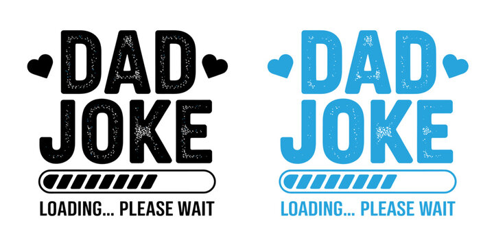 Dad joke loading please wait funny text graphic designs  humorous meme templates