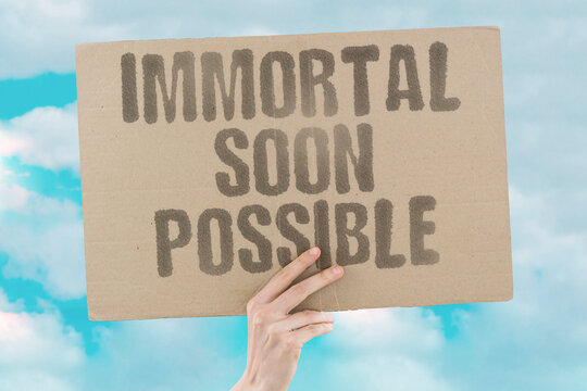 "Immortal Soon Possible" Converging biotechnology advances are making indefinite biological lifespan a scientifically plausible scenario. CONVERGING. ADVANCES. INDEFINITE. SCIENTIFICALLY. PLAUSIBLE.