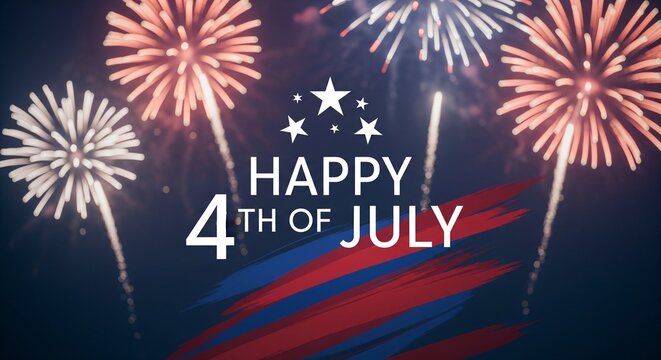 Happy 4th of July text with stars and red blue brush strokes overlaying a dark blue background with bright fireworks exploding in the night sky, festive celebration concept