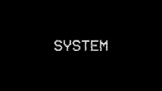 Retro SYSTEM text animation featuring VHS glitch distortion, flickering static, and CRT screen interference on black background. Great for futuristic tech videos, cyberpunk edits, and digital overlays