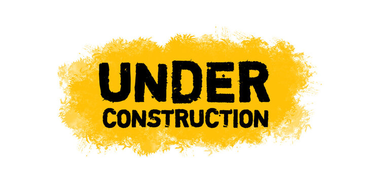 Under Construction Yellow Grunge Brush Banner &ndash; Warning Sign Typography, Industrial Work Zone Label, Distressed Paint Stroke Design