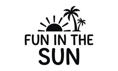 Obraz premium Fun in the sun summer typography design with sun and palm trees