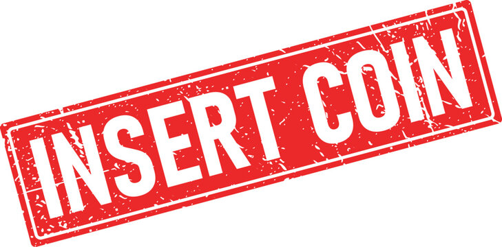 Red distressed rubber stamp features the phrase INSERT COIN in white sans serif letters