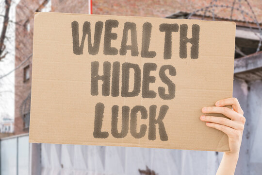 "Wealth Hides Luck" Birth privilege is systematically reframed as personal industriousness. PRIVILEGE. REFRAMED. PERSONAL. BIRTH. INDUSTRIOUSNESS.