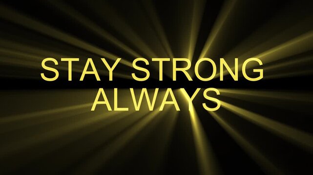 &ldquo;STAY STRONG ALWAYS&rdquo; glowing golden typography animation with radiant light rays on black background, smooth cinematic motion, luxury motivational style, modern high contrast aesthetic, sharp text, dy