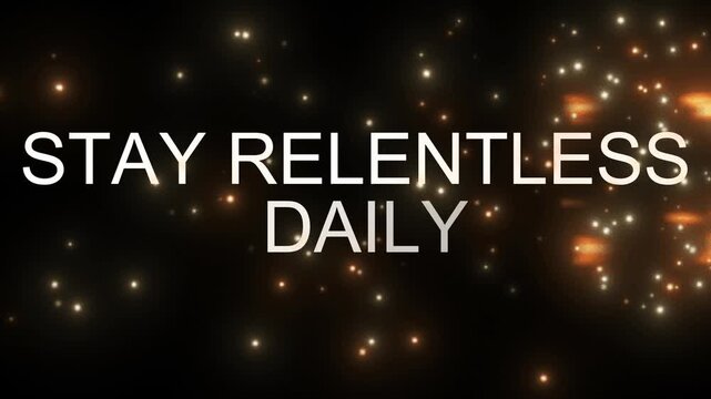 &ldquo;STAY RELENTLESS DAILY&rdquo; bold white typography animation with subtle particle effects on black background, smooth cinematic motion, modern motivational aesthetic, clean minimal style, high contrast.