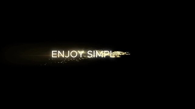 &ldquo;ENJOY SIMPLE LIFE&rdquo; glowing white cinematic typography on black background, luxury minimal aesthetic, soft golden spark particles, smooth text animation, ultra sharp, 8K, noise free, no watermark