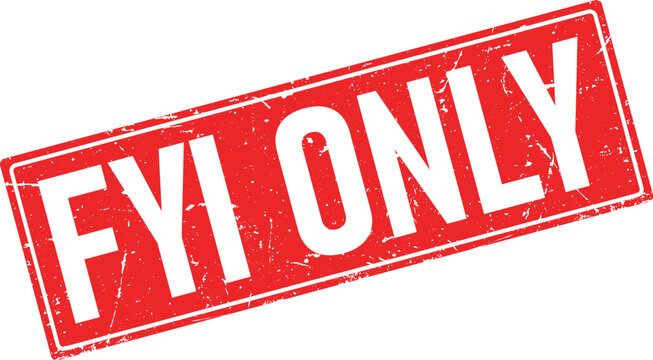 White text FYI Only appears on a red rectangular distressed rubber stamp impression