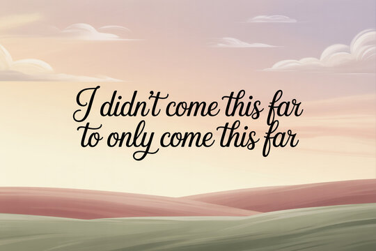 Inspirational quote typography on sunset landscape, motivational message about perseverance, cursive script lettering over rolling hills and clouds