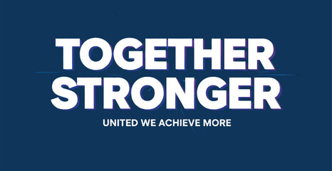 Obraz premium Together stronger united achievement motivational text design