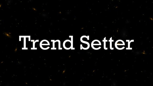 Trend Setter Motivational Typography on a Dark Background with Golden Sparks