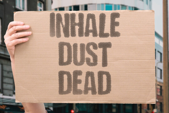 "Inhale Dust Dead" Breathing dried rodent droppings can transmit lethal hantavirus infection. BREATHING. DRIED. RODENT. LETHAL. INFECTION.