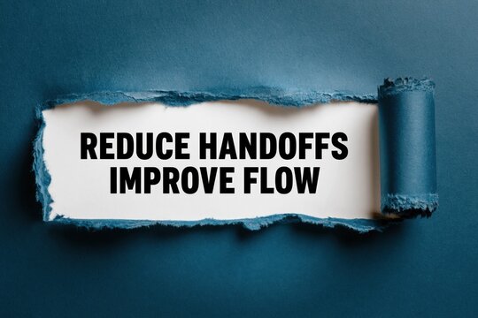 Reduce Handoffs Improve Flow Lean Business Principle