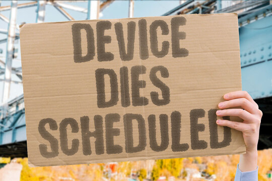 "Device Dies Scheduled" Electronics fail within manufacturer-controlled timeframes. ELECTRONICS. PREDICTABLY. MANUFACTURER. CONTROLLED. TIMEFRAMES.
