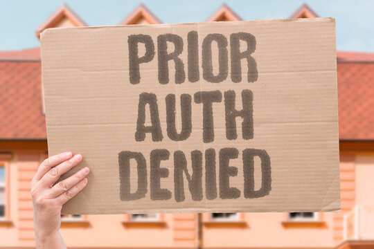 "Prior Auth Denied" Authorisation requirements delay and block necessary care. INSURER. AUTHORISATION. DELAY. BLOCK. NECESSARY.