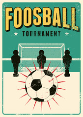 Fototapeta premium Foosball Table Soccer Tournament typographical vintage grunge style poster design. Retro vector illustration.