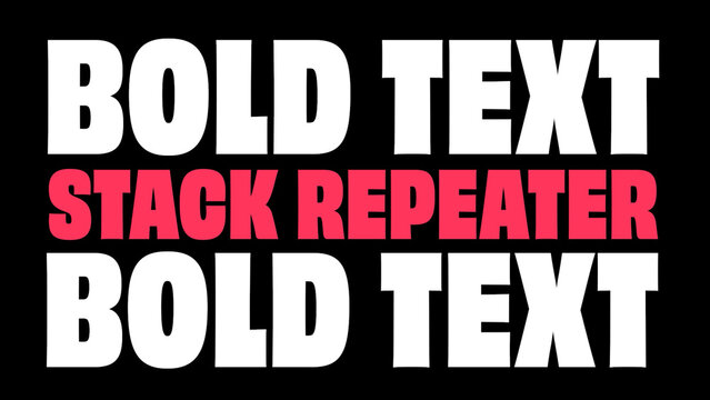 Bold Text Stack Repeater