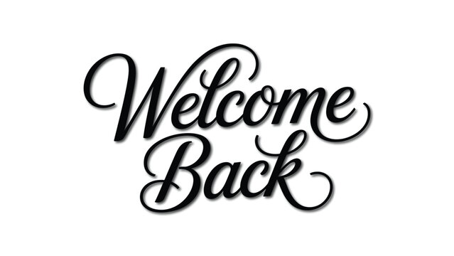 Welcome Back Hand Lettering Typography Design in Elegant Black Script Style on White Background for Greeting Banner and Poster