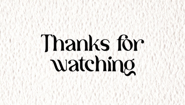 Elegant cursive thanks for watching text on a subtle textured background perfect for presentations videos and social media