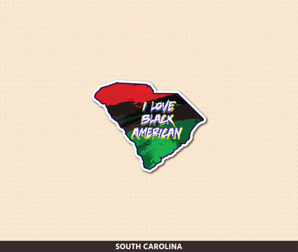 Striking South Carolina state shaped sticker with Pan-African flag colors &mdash; red, black and green &mdash; rendered in dynamic brush strokes with "I Love Black American" grunge text. Honor Black heritage