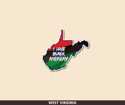 Striking West Virginia state shaped sticker with Pan-African flag colors &mdash; red, black and green &mdash; rendered in dynamic brush strokes with "I Love Black American" grunge text. Honor Black heritage