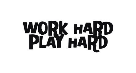 Fototapeta premium Bold work hard play hard quote in strong condensed font. Ideal for business motivation, productivity posters, team prints or lifestyle merch. Vector illustration.