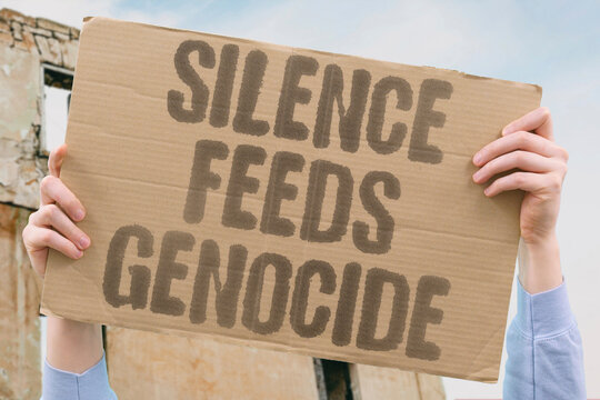 "Silence Feeds Genocide" Inaction during atrocities enables perpetrators to continue. GLOBAL. INACTION. ATROCITIES. PERPETRATORS. UNCHALLENGED.