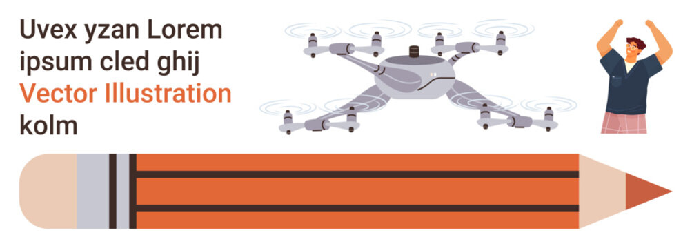 Creativity, innovation, education, technology, personal achievement, inspiration. A large pencil, a flying quadcopter and a cheering person. Creativity and innovation in education concept