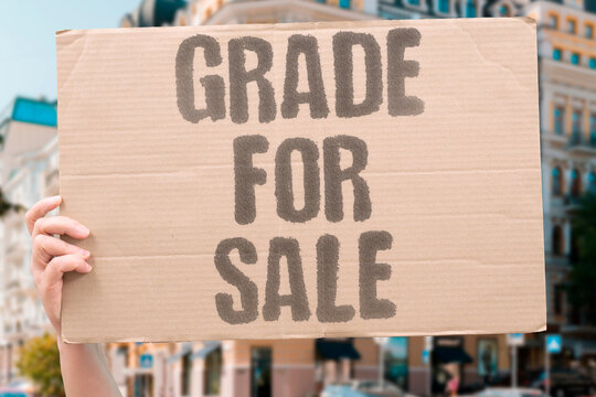 "Grade For Sale" Corrupt academic staff accept payments in exchange for inflated grades. CORRUPT. ACADEMIC. STAFF. ACCEPT. INFLATED.