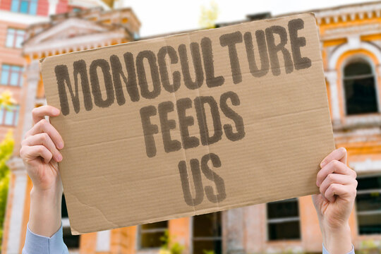 "Monoculture Feeds Us" Global food supply depends dangerously on a narrow band of crop genetics. GLOBAL. FOOD. DANGEROUSLY. NARROW. GENETICS.