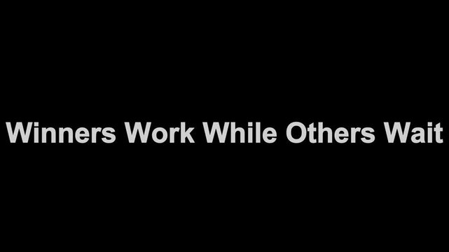 Motivational typography animation with text &ldquo;Winners Work While Others Wait&rdquo;, bold white text on black background, cinematic minimalist motion graphics, modern success mindset quote, clean animated ty