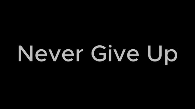 Motivational typography animation with text &ldquo;Never Give Up&rdquo;, bold white text on black background, cinematic minimalist motion graphics, inspirational perseverance quote, modern clean typography animat