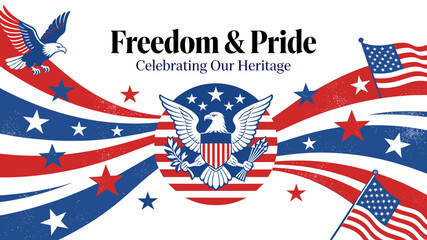 A patriotic graphic celebrating American freedom and heritage with eagles, flags, stars, and red, white, and blue stripes.