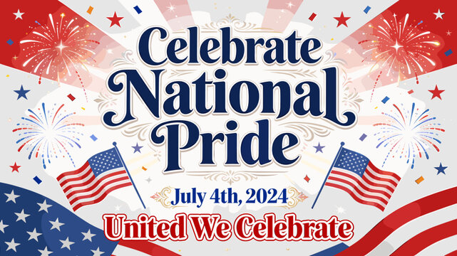 Celebrate National Pride on July 4th, 2024 with Fireworks and American Flags.
