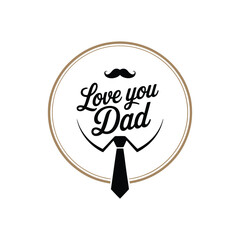 Love You Dad Badge, Hand Script Letters With Tie And Mustache In Circle, Elegant Minimal Monochrome, Classic Typography Poster Designs © Abdul alim
