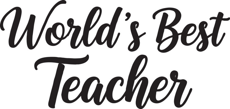 'world's best teacher' elegant handwritten script lettering typography design, a graphic message of ultimate praise and heartfelt appreciation for an outstanding educator, thank you