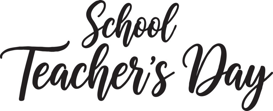 Black ink style script calligraphy lettering reading school teachers day for social media posts holiday greetings appreciation messages with appreciation gratitude celebration typography