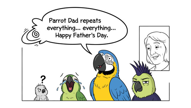 Parrot Dad's Day Greetings: A humorous cartoon scene captures the essence of Father's Day with a chatty parrot and his offspring. 