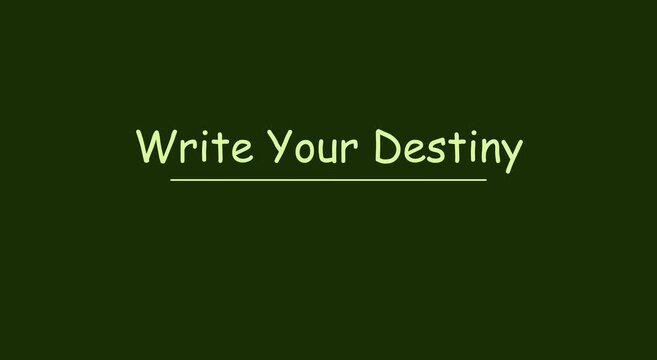 Write your destiny motivational text animation on dark green animation