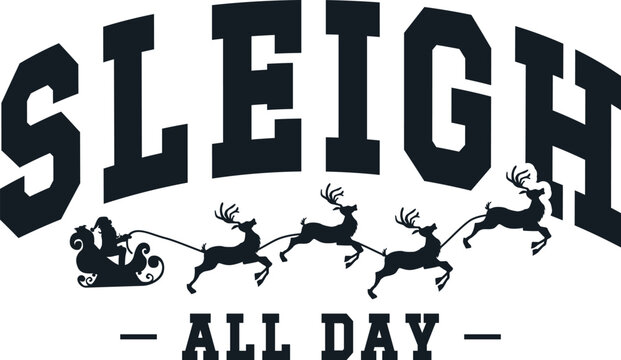 Sleigh All Day SVG, PNG Files, Funny Christmas Shirt Svg, Christmas Jumper Svg, Christmas Vibes Svg, Christmas Sweater Svg, Family Christmas