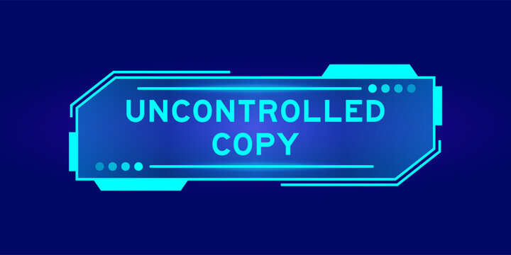 Futuristic hud banner that have word uncontrolled copy on user interface screen on blue background