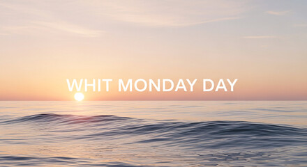 Whit Monday Day Text Over Serene Ocean Sunrise with Gentle Waves and Pastel Sky - Religious Holiday Celebration and Spiritual Renewal Concept for Pentecost