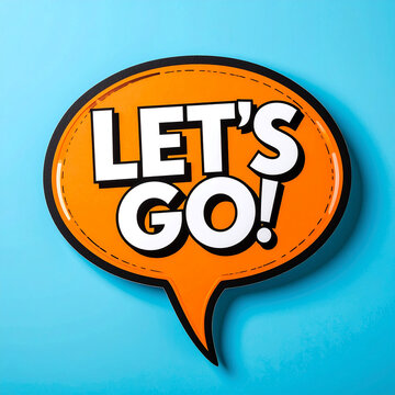 Bold bright orange comic speech bubble with energetic LETS GO text, light blue background, vibrant pop art inspired design